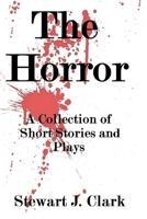 The Horror. A Collection of Short Stories and Plays B08TYXNNXL Book Cover