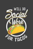 Will Do Social Work For Tacos: 6x9 120 Page Notebook 1078154813 Book Cover
