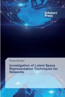 Investigation of Latent Space Representation Techniques for Networks 6138913132 Book Cover