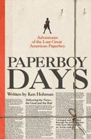 Paperboy Days: Adventures of the Last Great American Paperboy 1517497388 Book Cover