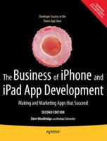 The Business of iPhone and iPad App Development: Making and Marketing Apps That Succeed 1430233001 Book Cover