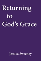 Returning to God's Grace B0GNWSM2K7 Book Cover