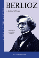 Berlioz : A Listener's Guide 1538135582 Book Cover