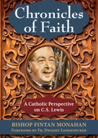 Chronicles of Faith: A Catholic Perspective on C.S. Lewis 1639661603 Book Cover