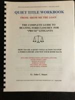 Quiet Title Workbook FROM: Show Me The Loan The Complete Guide To Beating Foreclosures For "Pro Se" Litigants 1495187810 Book Cover