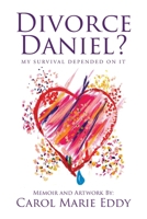 Divorce Daniel?: My survival depended on it. B0FPT8B6F1 Book Cover