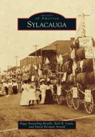 Sylacauga (Images of America: Alabama) 1467111430 Book Cover