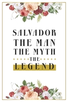 Salvador The Man The Myth The Legend: Lined Notebook / Journal Gift, 120 Pages, 6x9, Matte Finish, Soft Cover 1674096372 Book Cover