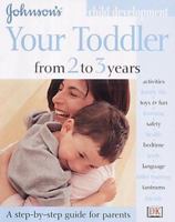 Your Toddler from 2 to 3 Years (Johnson's Child Development) 075133720X Book Cover