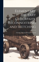 Elementary Military Geogrpahy, Reconnoitring and Sketching 1022009478 Book Cover