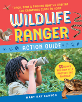 Wildlife Ranger Action Guide: Track, Spot & Provide Healthy Habitat for Creatures Close to Home 1635861063 Book Cover