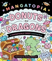 Mangatopia: Donuts and Dragons: A Fantastically Sweet Coloring Book 1250438810 Book Cover