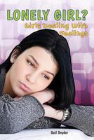 Lonely Girl?: Girls Dealing with Feelings 162293055X Book Cover