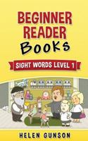 Beginner Reader Books: Sight Words Level 1 (Beginner Reader, Beginner Reader Books, Reading For Beginners, Sight Words, Level 1 Reading Books For Children Book 4) 1536898465 Book Cover