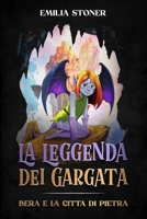 La Leggenda dei Gargata: Bera e la Città di Pietra B08ZDFPJ5D Book Cover