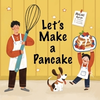 Let's Make a Pancake: A Sweet and Simple Bilingual Story for Families Who Love to Cook Together 1069765740 Book Cover