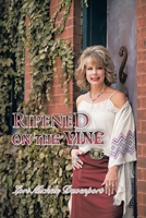 Ripened On The Vine 1438947143 Book Cover