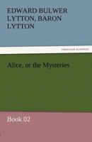 Alice, or the Mysteries - Book 02 1511746823 Book Cover