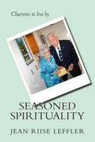 Seasoned Spirituality: Reflections on the Charisms Sof Our Most Precious Characters: Senior Adults 1495988139 Book Cover