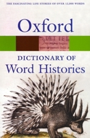 THE OXFORD DICTIONARY OF WORD HISTORIES.