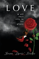 Love & All That Sits in Its Place 1716553172 Book Cover