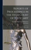 Reports of Proceedings in the High Court of Justiciary: From 1826 to 1829 - Primary Source Edition B0BM8GCBXV Book Cover