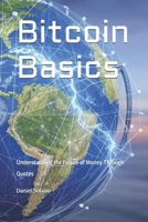 Bitcoin Basics: Understanding the Future of Money Through Quotes B0DXBVWNL7 Book Cover