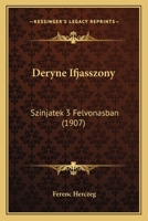 Deryne Ifjasszony: Szinjatek 3 Felvonasban (1907) 1160352593 Book Cover
