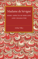 Madame De Sévigné; Some Aspects of Her Life and Character 1014259347 Book Cover