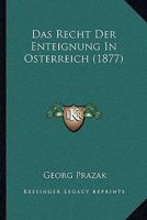 Das Recht Der Enteignung In Osterreich (1877) 1167588738 Book Cover