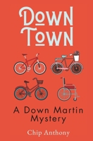 Down Town: A Down Martin Mystery (Down Martin Mysteries) 1081774959 Book Cover
