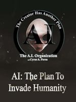 AI The Plan to Invade Humanity 195305921X Book Cover