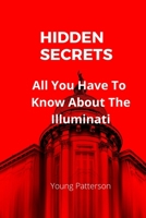 HIDDEN SECRETS: All You Have To Know About The Illuminati B0BCD7B4K7 Book Cover