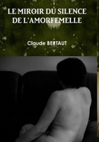 Le Miroir Du Silence de l'Amorfemelle 132608948X Book Cover