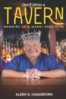 Once Upon a Tavern: Memoirs of a Mardi Gras King 1962997006 Book Cover