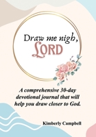 Draw Me Nigh, LORD 1630735213 Book Cover