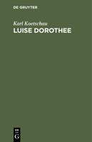 Luise Dorothee: Eine Freundin Friedrichs Des Gro�en Und Voltaires 3111123405 Book Cover