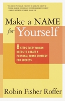 Make a Name for Yourself: Eight Steps Every Woman Needs to Create a Personal Brand Strategy for Success 0767904923 Book Cover