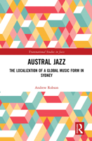 Austral Jazz: The Localization of a Global Music Form in Sydney 1032240830 Book Cover