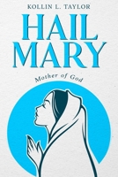 Hail Mary: Mother of God B0FT94QB7Q Book Cover