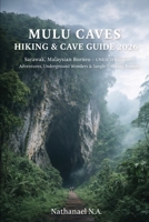 MULU CAVES HIKING & CAVE GUIDE 2026: Sarawak, Malaysian Borneo – UNESCO Rainforest Adventures, Underground Wonders & Jungle Trekking Routes (The World Explorer Series) B0GJ4WT7Z3 Book Cover