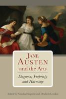 Jane Austen and the Arts: Elegance, Propriety, and Harmony 1611462002 Book Cover