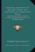 Personal Narrative of Military Travel and Adventure in Turkey and Persia: Comprising a Brief Sketch 0469646810 Book Cover