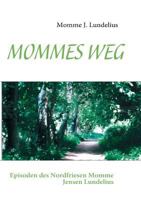 MOMMES WEG: Episoden des Nordfriesen Momme Jensen Lundelius 3839199247 Book Cover