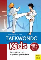 Taekwondo Kids: From White Belt to Yellow/Green Belt 1782550216 Book Cover