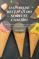 O Livro de Receitas Do Sorvete Caseiro 1837895163 Book Cover