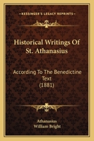 Historical Writings Of St. Athanasius: According To The Benedictine Text (1881) 1104177803 Book Cover