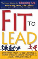 Fit to Lead: The Proven 8-Week Solution for Shaping Up Your Body, Your Mind, and Your Career 0312325371 Book Cover