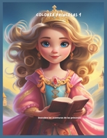 Colorea Princesas 1: Descubre las aventuras de las princesas B0CGYQ2TD1 Book Cover