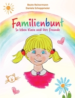 Familienbunt: So leben Klara und ihre Freunde 3755732955 Book Cover